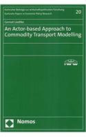 An Actor-Based Approach to Commodity Transport Modelling