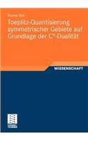 Toeplitz-Quantisierung Symmetrischer Gebiete Auf Grundlage Der C*-Dualität