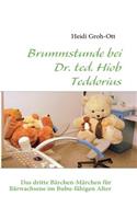 Brummstunde bei Dr. ted. Hiob Teddorius