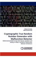 Cryptographic True Random Number Generator with Malfunction Detector