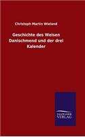 Geschichte des Weisen Danischmend und der drei Kalender: (German)