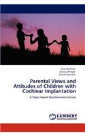 Parental Views and Attitudes of Children with Cochlear Implantation