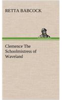 Clemence The Schoolmistress of Waveland