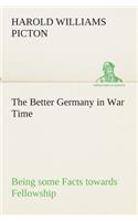 The Better Germany in War Time Being some Facts towards Fellowship: (English)