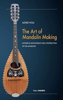 The Art of Mandolin Making: Historical Development and Construction of the Mandolin