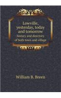 Lowville, yesterday, today and tomorrow history and directory of both town and village