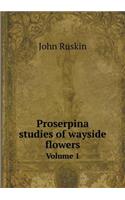 Proserpina studies of wayside flowers Volume 1: (English)