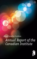 Annual Report of the Canadian Institute, Issues 1-4; issue 6