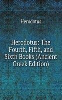 Herodotus: The Fourth, Fifth, and Sixth Books (Ancient Greek Edition)