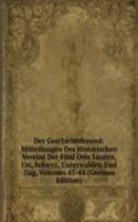 Der Geschichtsfreund: Mitteilungen Des Historischen Vereins Der Funf Orte Luzern, Uri, Schwyz, Unterwalden Und Zug, Volumes 43-44 (German Edition)