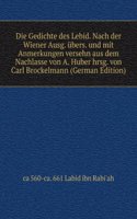 Die Gedichte des Lebid. Nach der Wiener Ausg. ubers. und mit Anmerkungen versehn aus dem Nachlasse von A. Huber hrsg. von Carl Brockelmann (German Edition)