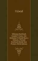 Dillynion Doethineb Cenedyl Y Cymry: Sef, Detholion O Driodd Moes a Defawd, a Thriodd Doethineb Beirdd Ynys Prydain (Welsh Edition)