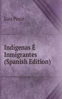 Indigenas E Inmigrantes (Spanish Edition)