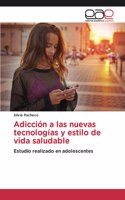 Adicción a las nuevas tecnologías y estilo de vida saludable