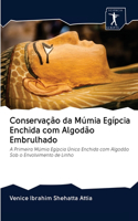 Conservação da Múmia Egípcia Enchida com Algodão Embrulhado