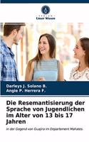 Resemantisierung der Sprache von Jugendlichen im Alter von 13 bis 17 Jahren