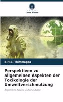 Perspektiven zu allgemeinen Aspekten der Toxikologie der Umweltverschmutzung