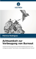 Achtsamkeit zur Vorbeugung von Burnout