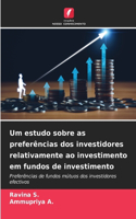 Um estudo sobre as preferências dos investidores relativamente ao investimento em fundos de investimento