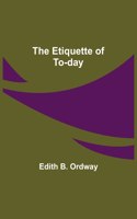 Etiquette of To-day