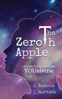 Zeroth Apple Manifest your Abundant YOUniverse