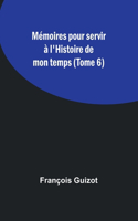 Mémoires pour servir à l'Histoire de mon temps (Tome 6)