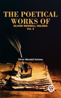The Poetical Works Of Oliver Wendell Holmes Vol. 2 Oliver Wendell Holmes
