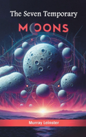 The Seven Temporary Moons (Edition2024)