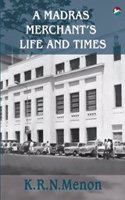 A MADRAS MERCHANTSS LIFE AND TIMES