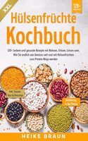 XXL Hulsenfruchte Kochbuch: 120+ Leckere und gesunde Rezepte von Bohnen, Erbsen, Linsen uvm. Wie Sie endlich von Gemuse satt und mit Hulsenfruchten zum Protein Ninja werden