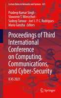 Proceedings of Third International Conference on Computing, Communications, and Cyber-Security