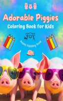 Adorable Piggies - Coloring Book for Kids - Creative Scenes of Funny Little Pigs - Perfect Gift for Children: Cheerful Images of Lovely Piggies for Children's Relaxation and Fun