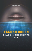 Techno Haven Chaos in the Digital Age