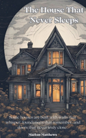 House That Never Sleeps