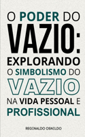 O poder do Vazio: explorando o simbolismo do vazio na vida pessoal e profissional
