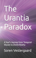 The Urantia Paradox: A Soul's Journey from Temporal Illusion to Divine Reality