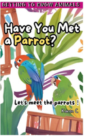 Have You Met a Parrot?: Let's meet the parrots!(3 Have You Met...?)
