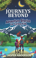 Journeys Beyond: Adventure Stories for Curious Kids(1 The Journeys Beyond Adventure)