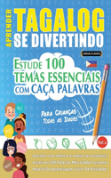 Aprender Tagalog Se Divertindo! - Para Crianças: Todas as Idades - Estude 100 Temas Essenciais Com Caça Palavras - Vol.1