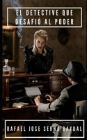 El Detective que Desafió al Poder: La historia detrás de la mayor conspiración política