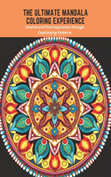 The Ultimate Mandala Coloring Experience: Unwind and Find Inspiration through Captivating Patterns