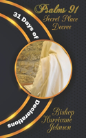 Psalms 91 Secret Place Decree: 31 Days of Declarations