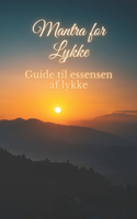 Mantra for Lykke: Guide til essensen af lykke