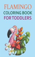 Flamingo Coloring Book For Toddlers: Flamingo Coloring Book