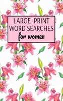 Large Print Word Searches For Women: Word Search Puzzle Books For Adults Large Print, Variety Of Topics, Beautiful Word Search For Women Large Print