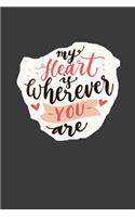 My Heart Is Wherever You Are Notebook Valentine's day Gift