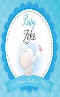 Baby Zeke A Simple Book of Firsts: First Year Baby Book a Perfect Keepsake Gift for All Your Precious First Year Memories