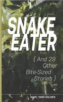 Snake Eater and 29 Other Bite-Sized Stories