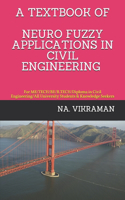 A Textbook of Neuro Fuzzy Applications in Civil Engineering