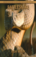 Rattlesnake: Amazing Facts and Pictures about Rattlesnake for Kids